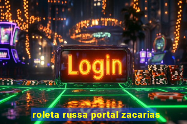 roleta russa portal zacarias